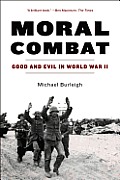 Moral Combat Good & Evil in World War II
