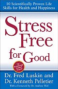 Stress Free For Good 10 Scientifically Proven Life Skills for Health & Happiness
