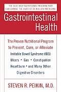 Gastrointestinal Health Third Edition The Proven Nutritional Program to Prevent Cure or Alleviate Irritable Bowel Syndrome Ibs Ulcers Gas Cons
