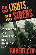 No Lights No Sirens The Corruption & Redemption of an Inner City Cop