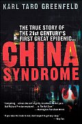 China Syndrome The True Story of the 21st Centurys First Great Epidemic