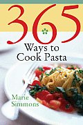 365 Ways to Cook Pasta For Every Season for Every Reason a Pasta Lovers Paradise