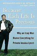 Because Each Life Is Precious Why An Iraqi Man Came to Risk Everything for Private Jessica Lynch