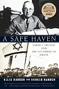 Safe Haven Harry S Truman & The Founding Of Israel