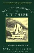 Dont Just Do Something Sit There A Mindfulness Retreat with Sylvia Boorstein