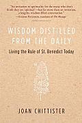 Wisdom Distilled from the Daily Living the Rule of St Benedict Today