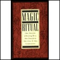 Magic Of Ritual Our Need For Liberating Rites That Transform Our Lives & Our Communities