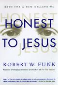 Honest To Jesus Jesus For A New Millennium
