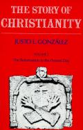 Story of Christianity Volume 2 The Reformation to the Present Day