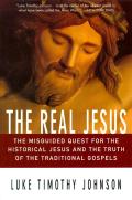 Real Jesus The Misguided Quest for the Historical Jesus & the Truth of the Traditional Go
