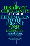 History of Christianity Volume II Reformation to the Present Revised Edition