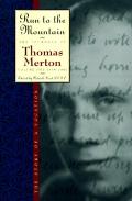 Run To The Mountain The Story Of A Vocation The Journal Of Thomas Merton Volume 1 1939 1941