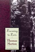 Learning To Love Exploring Solitude & Freedom The Journal of Thomas Merton Volume 6