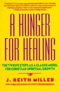 Hunger for Healing The Twelve Steps as a Classic Model for Christian Spiritual Growth