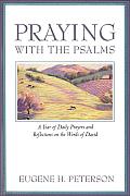 Praying with the Psalms A Year of Daily Prayers & Reflections on the Words of David