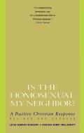 Is the Homosexual My Neighbor? Revised and Updated: Positive Christian Response, a (Revised)