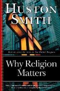 Why Religion Matters The Fate of the Human Spirit in an Age of Disbelief