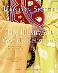 Illustrated Worlds Religions A Guide to Our Wisdom Traditions