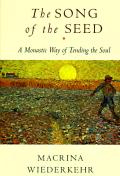 Song of the Seed The Monastic Way of Tending the Soul