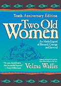 Two Old Women An Alaska Legend of Betrayal Courage & Survival