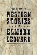 Complete Western Stories of Elmore Leonard