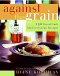 Against the Grain 150 Good Carb Mediterranean Recipes