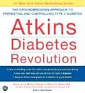 Atkins Diabetes Revolution The Groundbreaking Approach to Preventing & Controlling Diabetes