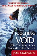 Touching the Void The True Story of One Mans Miraculous Survival
