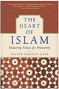 Heart of Islam Enduring Values for Humanity