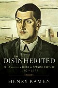 Disinherited Exile & the Making of Spanish Culture 1492 1975