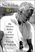 Nicholas Ray: The Glorious Failure of an American Director
