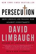 Persecution How Liberals Are Waging War Against Christianity