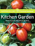 HarperCollins Practical Gardener Kitchen Garden What to Grow & How to Grow It