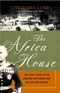 Africa House The True Story Of An English Gentleman & His African Dream