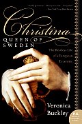 Christina Queen of Sweden The Restless Life of a European Eccentric
