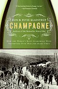 Champagne: How the World's Most Glamorous Wine Triumphed Over War and Hard Times