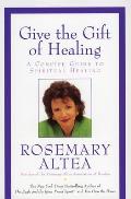 Give the Gift of Healing: A Concise Guide to Spiritual Healing