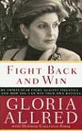 Fight Back & Win My Thirty Year Fight Against Injustice & How You Can Win Your Own Battles