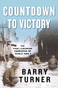 Countdown to Victory The Final European Campaigns of World War II
