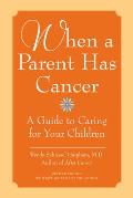 When a Parent Has Cancer: A Guide to Caring for Your Children [With Companion Book Becky and the Worry Cup]