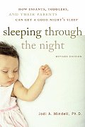 Sleeping Through the Night How Infants Toddlers & Their Parents Can Get a Good Nights Sleep