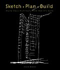 Sketch Plan Build World Class Architects Show How Its Done