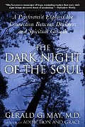 Dark Night of the Soul A Psychiatrist Explores the Connection Between Darkness & Spiritual Growth