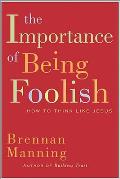 Importance of Being Foolish How to Think Like Jesus
