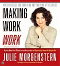 Making Work Work New Strategies for Surviving & Thriving at the Office