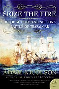 Seize the Fire Heroism Duty & Nelsons Battle of Trafalgar
