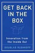 Get Back in the Box Innovation from the Inside Out
