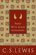 Paved with Good Intentions A Demons Road Map to Your Soul