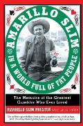 Amarillo Slim in a World Full of Fat People The Memoir of the Greatest Gambler Who Ever Lived