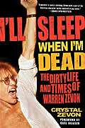 Ill Sleep When Im Dead The Dirty Life & Times of Warren Zevon